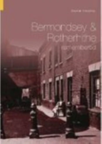 Bermondsey and Rotherhithe Remembered