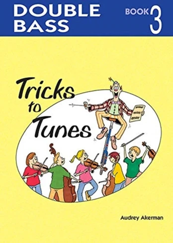 Tricks to Tunes Double Bass Book 3