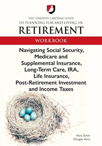 Complete Cardinal Guide to Planning for and Living in Retirement Workbook