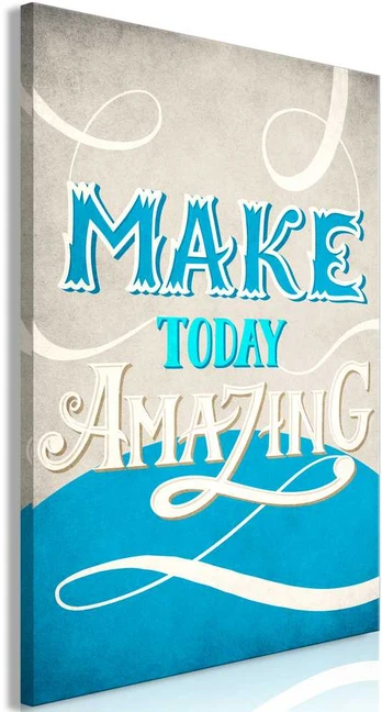 Artgeist Paveikslas - Make Today Amazing (1 Part) Vertical
