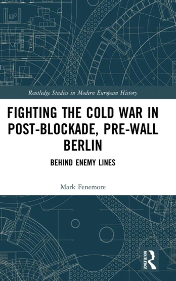 Fighting the Cold War in Post-Blockade, Pre-Wall Berlin