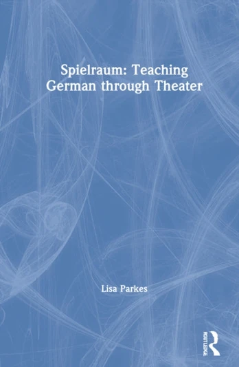 Spielraum: Teaching German through Theater