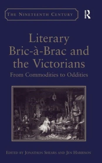 Literary Bric-a-Brac and the Victorians