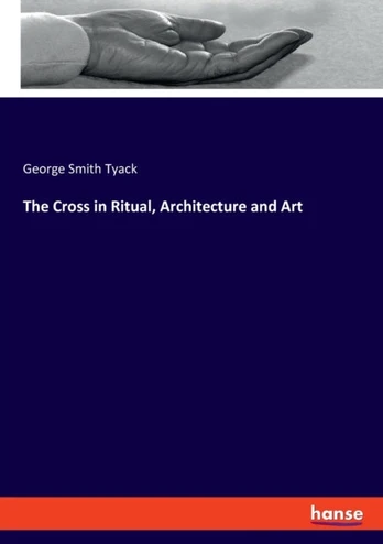 Cross in Ritual, Architecture and Art