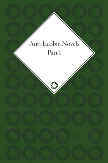 Anti-Jacobin Novels, Part I