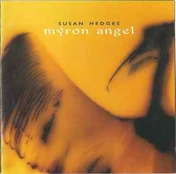CD Susan Hedges - Myron Angel