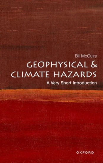 Geophysical and Climate Hazards, A Very Short Introduction