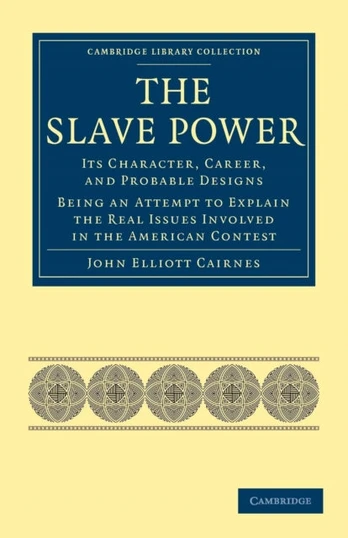 Slave Power: Its Character, Career, and Probable Designs