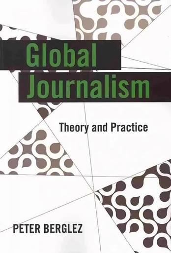 Global Journalism: Theory and Practice New edition