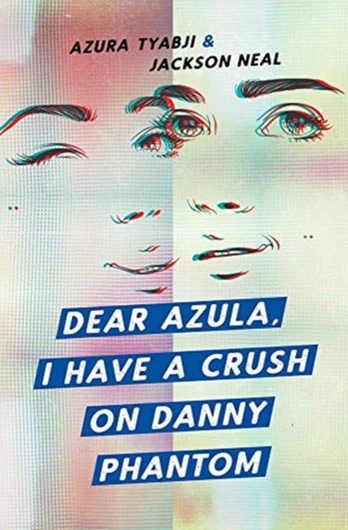 Dear Azula, I Have a Crush on Danny Phantom
