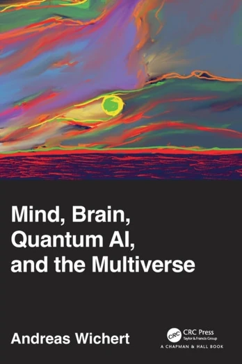 Mind, Brain, Quantum AI, and the Multiverse