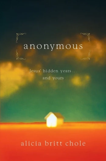 Anonymous, Jesus' hidden years...and yours