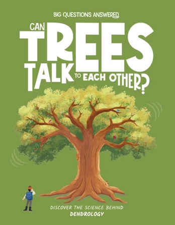 Can Trees Talk to Each Other?, Discover the science behind dendrology