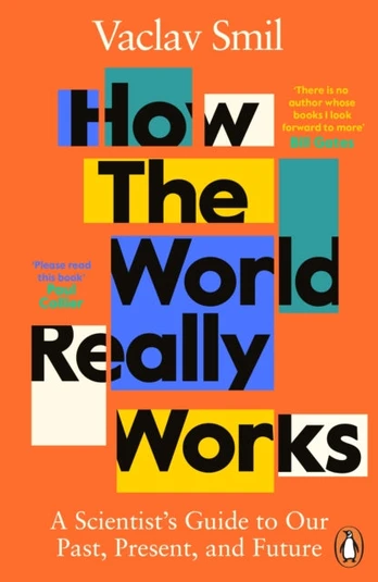 How the World Really Works, A Scientist’s Guide to Our Past, Present and Future