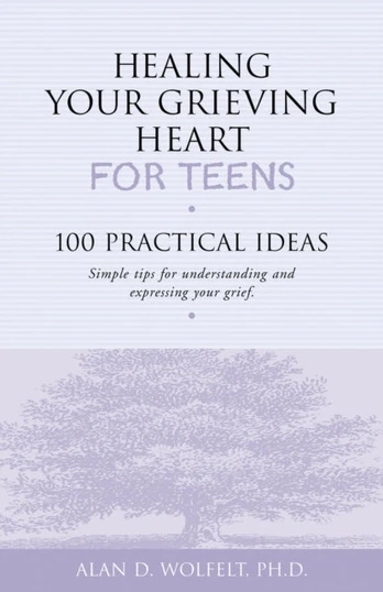 Healing Your Grieving Heart for Teens