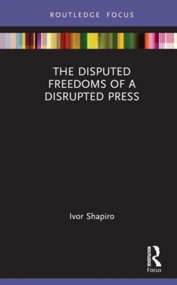 Disputed Freedoms of a Disrupted Press