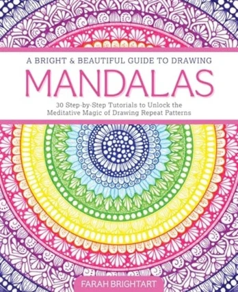 Bright & Beautiful Guide to Drawing Mandalas