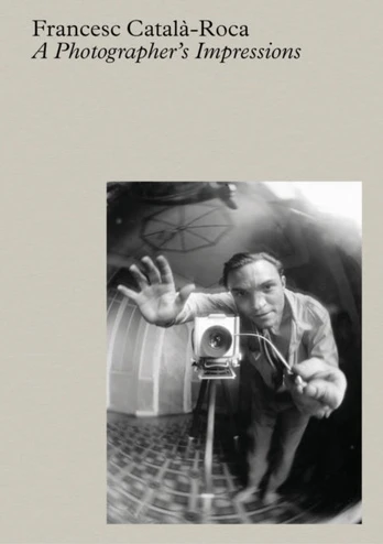 Francesc Catala-Roca: A Photographer's Impressions