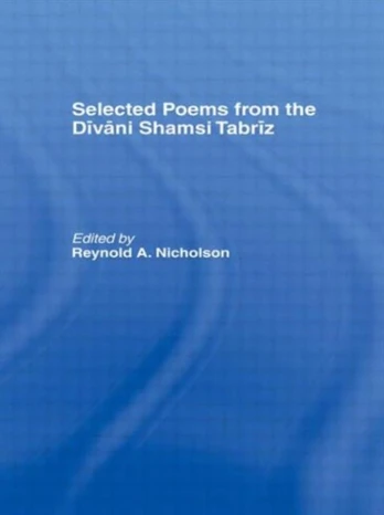 Selected Poems from the Divani Shamsi Tabriz