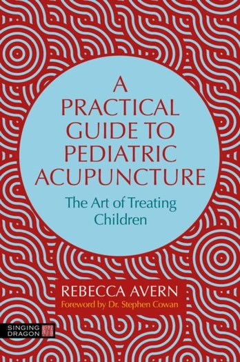 Practical Guide to Pediatric Acupuncture