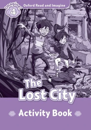 Oxford Read and Imagine: Level 4: The Lost City activity book