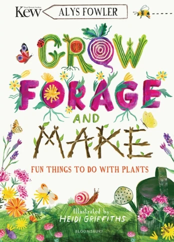 KEW: Grow, Forage and Make, Fun things to do with plants