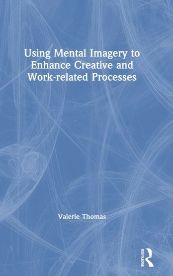 Using Mental Imagery to Enhance Creative and Work-related Processes
