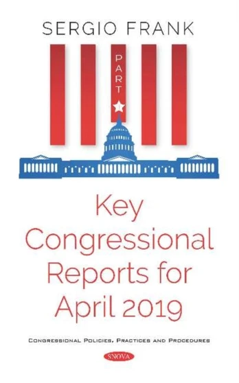 Key Congressional Reports for April 2019 -- Part I