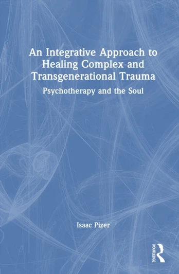 Integrative Approach to Healing Complex and Transgenerational Trauma