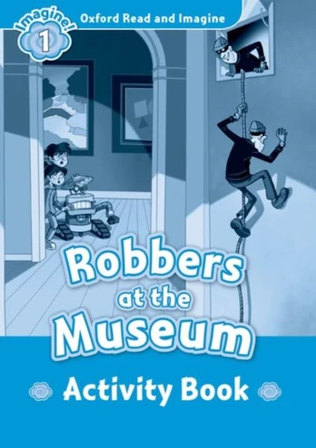 Oxford Read and Imagine: Level 1: Robbers at the Museum activity book