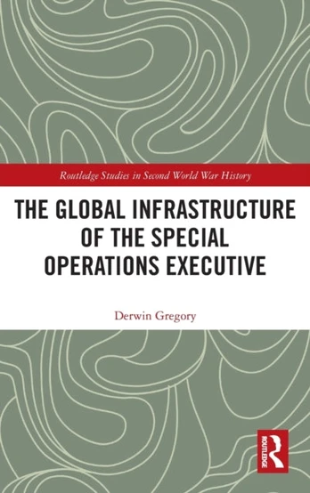 Global Infrastructure of the Special Operations Executive