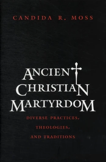 Ancient Christian Martyrdom
