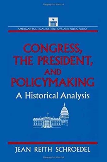 Congress, the President and Policymaking: A Historical Analysis