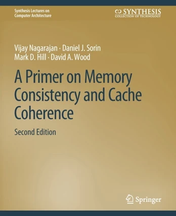 Primer on Memory Consistency and Cache Coherence, Second Edition