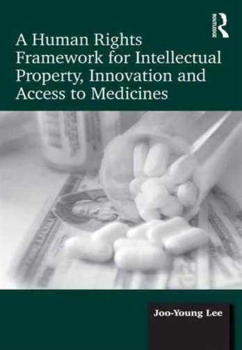 Human Rights Framework for Intellectual Property, Innovation and Access to Medicines