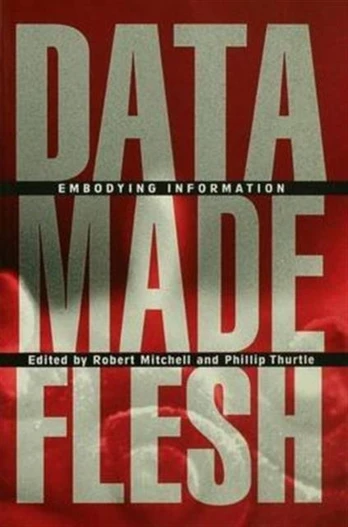 Data Made Flesh