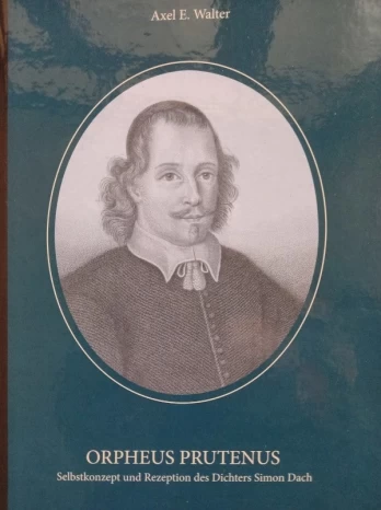 Orpheus Prutenus. Selbstkonzept und Rezeption des Dichters Simon Dach
