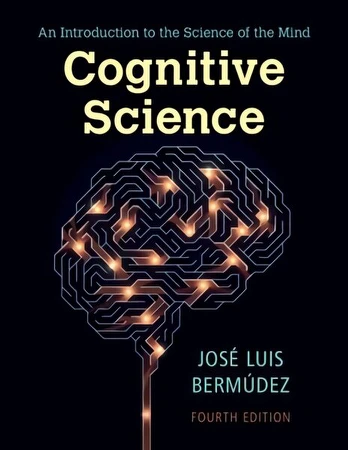 Cognitive Science: An Introduction to the Science of the Mind 4th Revised edition