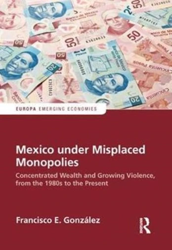Mexico under Misplaced Monopolies