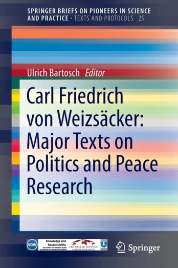 Carl Friedrich von Weizsacker: Major Texts on Politics and Peace Research