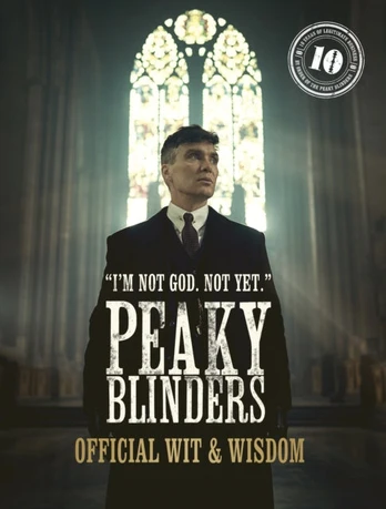Peaky Blinders: Official Wit & Wisdom, 'I'm not God. Not yet.'