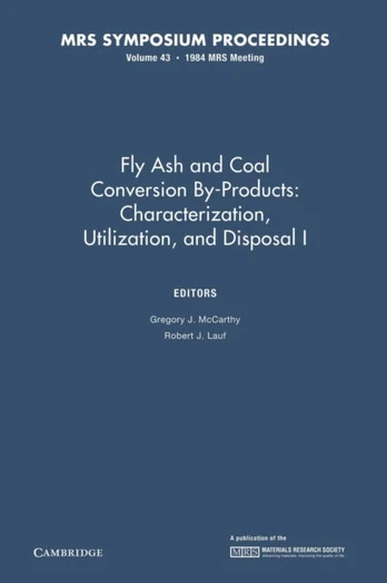 Fly Ash and Coal Conversion By-Products: Characterization, Utilization, and Disposal I: Volume 43