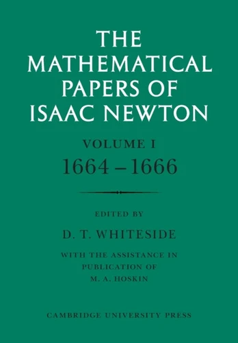 Mathematical Papers of Isaac Newton: Volume 1