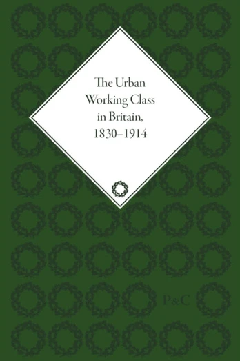 Urban Working Class in Britain, 1830–1914