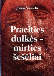 Praeities dulkės – mirties šešėliai kaina