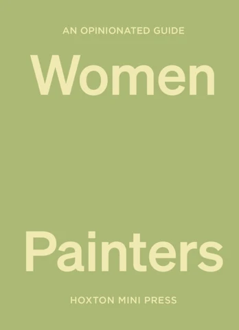 Opinionated Guide to Women Painters