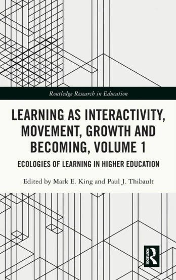 Learning as Interactivity, Movement, Growth and Becoming, Volume 1