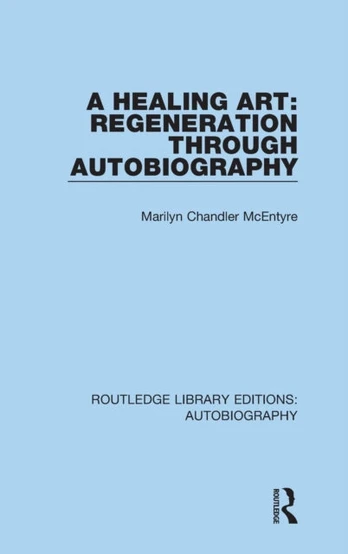 Healing Art: Regeneration Through Autobiography