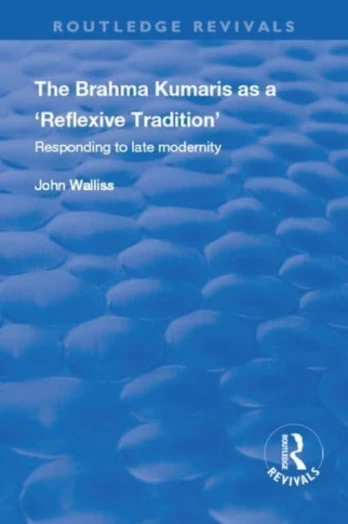 Brahma Kumaris as a ‘Reflexive Tradition’