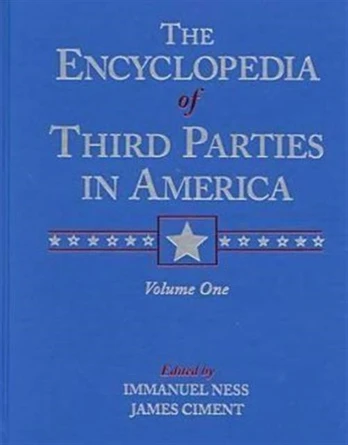 Encyclopedia of Third Parties in America